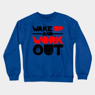 wake up and work out 1 Crewneck Sweatshirt